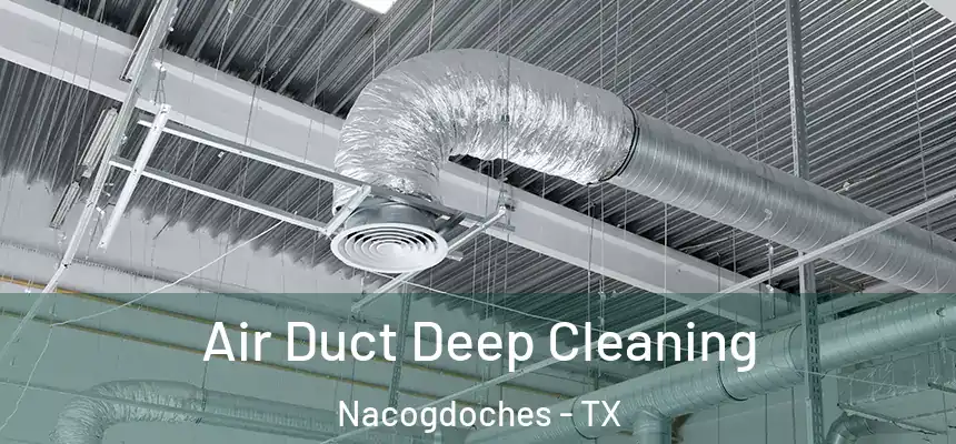  Air Duct Deep Cleaning Nacogdoches - TX
