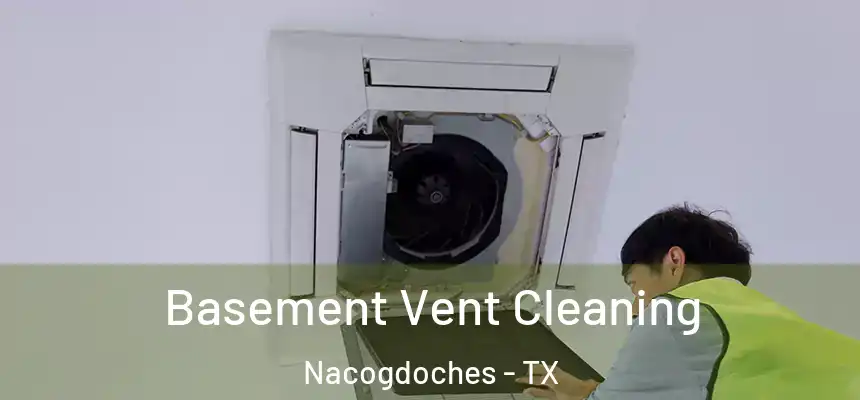 Basement Vent Cleaning Nacogdoches - TX