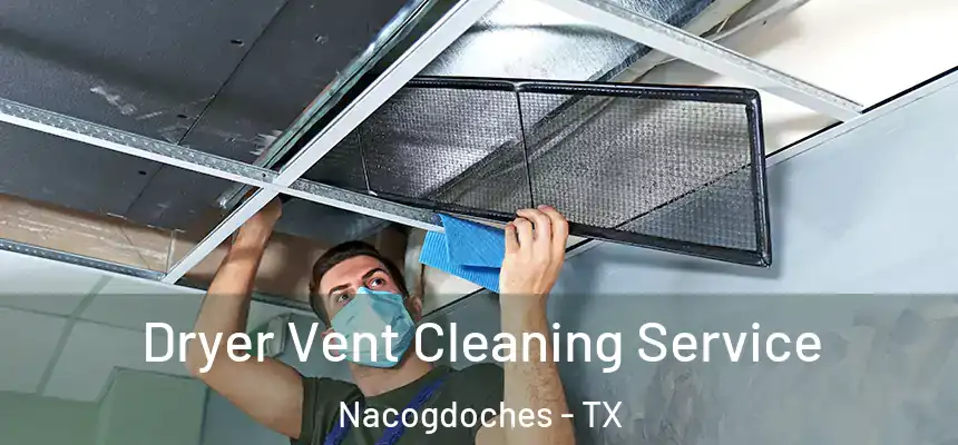 Dryer Vent Cleaning Service Nacogdoches - TX