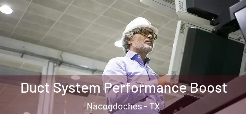  Duct System Performance Boost Nacogdoches - TX