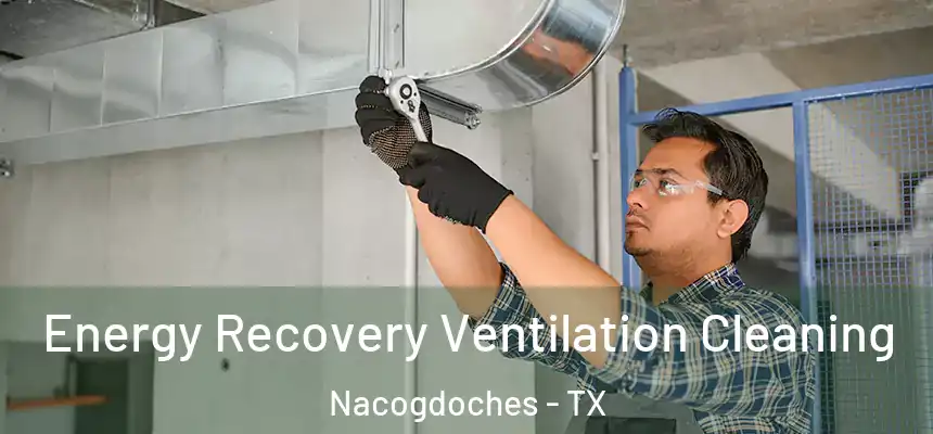  Energy Recovery Ventilation Cleaning Nacogdoches - TX