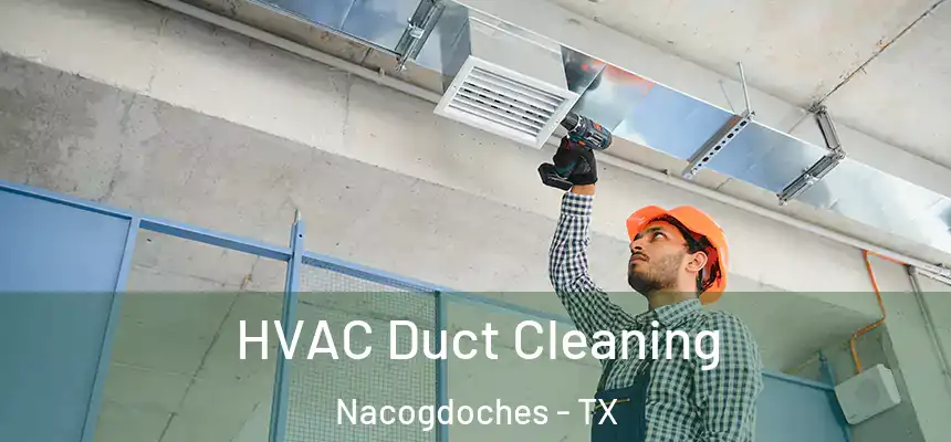  HVAC Duct Cleaning Nacogdoches - TX