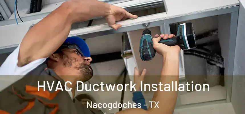 HVAC Ductwork Installation Nacogdoches - TX