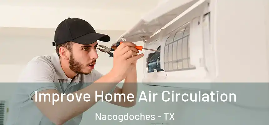  Improve Home Air Circulation Nacogdoches - TX