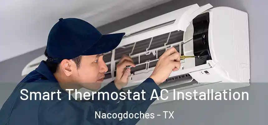  Smart Thermostat AC Installation Nacogdoches - TX