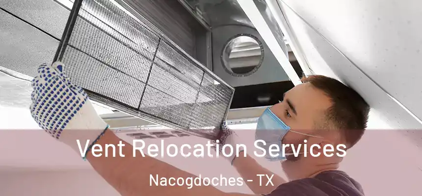  Vent Relocation Services Nacogdoches - TX