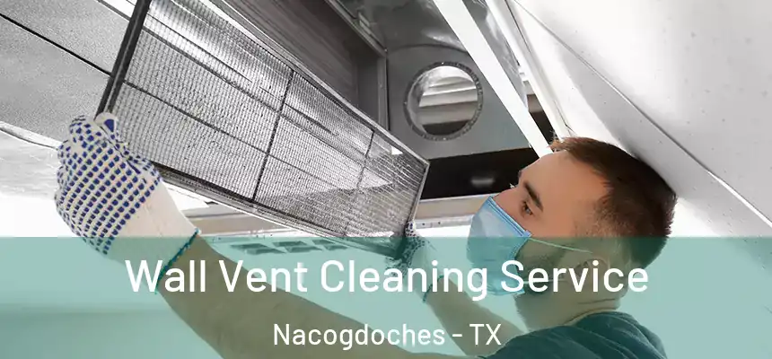  Wall Vent Cleaning Service Nacogdoches - TX